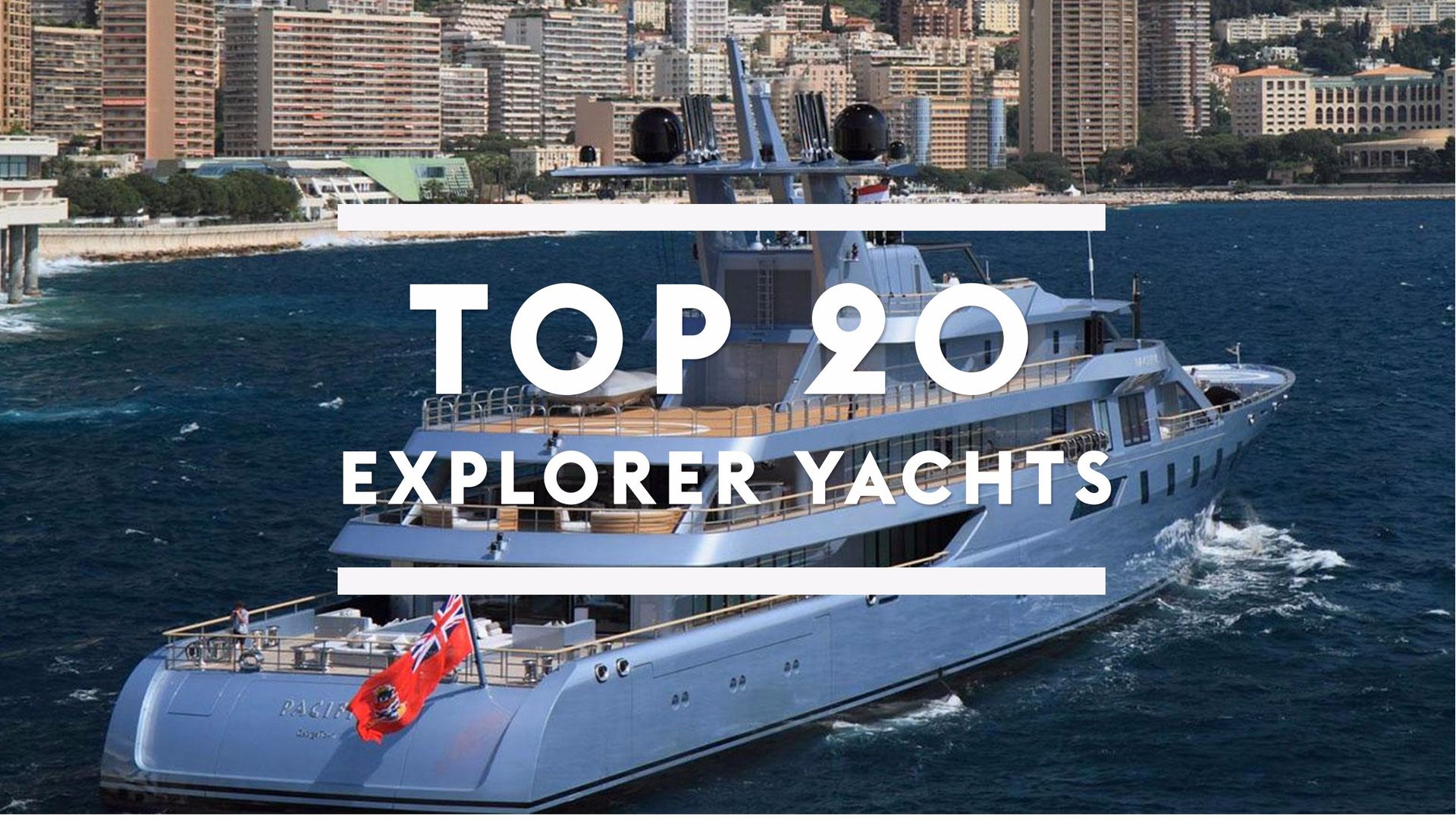 Top 20 Largest Explorer Yachts